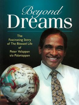 Beyond Dreams: The Fascinating Story of the Blessed Life of Peter Velappan s/o Palaniappan - MPHOnline.com