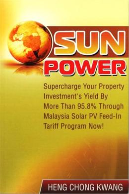 Sun Power: Supercharge Your Property Investment's Yield By More Than 95.8% Through Malaysia Solar PV Feed-In Tariff Program Now! - MPHOnline.com