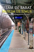 Islam di Barat Muslim di Timur (Memaknai Sebuah Kembara Rahmatan Lil 'alamin) - MPHOnline.com