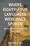 Where Eighty-four Languages Were Once Spoken: An Account of Melaka 1400-1824 - MPHOnline.com