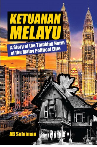 Ketuanan Melayu: A Story of the Thinking Norm of the Malay Political Elite - MPHOnline.com