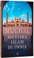 Mughal: Mutiara Islam Di India - MPHOnline.com