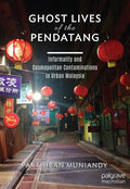 Ghost Lives of the Pendatang: Informality and Cosmopolitan Contaminations in Urban Malaysia - MPHOnline.com