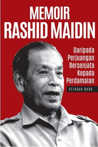 Memoir Rashid Maidin: Daripada Perjuangan Bersenjata Kepada Perdamaian (Cetakan Baru) - MPHOnline.com