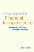 A Common Sense Guide To Financial Independence - Financial Wisdom For My Children - MPHOnline.com