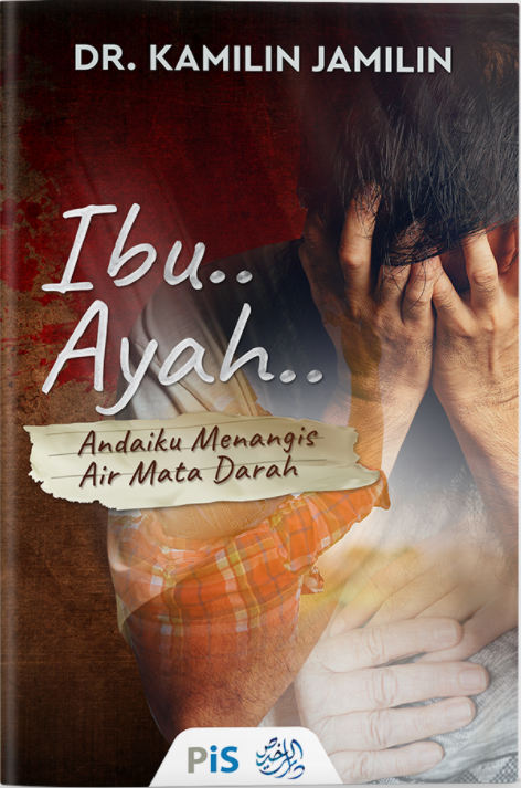 Ibu..Ayah..Andaiku Menangis Air Mata Darah - MPHOnline.com