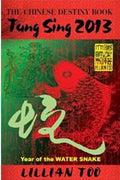 The Chinese Destiny Book: Tung Sing 2013 (Year of the Water Snake) - MPHOnline.com