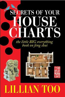 The Secrets of Your House Charts: The Little BIG Everything Book on Feng Shui - MPHOnline.com