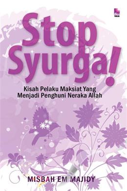 Stop Syurga! : Kisah Pelaku Maksiat Yang Menjadi Penghuni Ne - MPHOnline.com