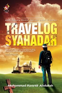 Travelog Syahadah: Jejak Seorang Mualaf Mencari Jalan ke Syurga - MPHOnline.com