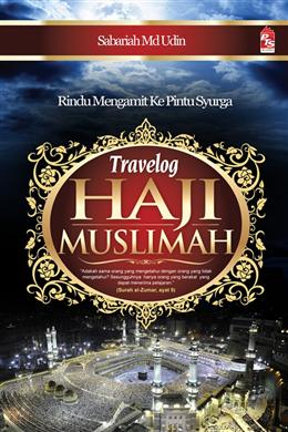 Travelog Haji Muslimah: Rindu Menggamit ke Pintu Syurga - MPHOnline.com