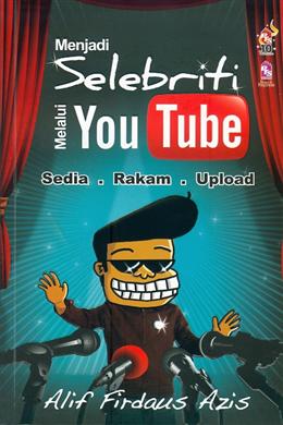 Menjadi Selebriti Melalui You Tube: Sedia, Rakam, Upload (Bisnes & Pengurusan) - MPHOnline.com