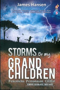 Storm of My Grand Children: FEnomena Pemanasan Global - Kebenaran Mengenai Kedatangan Bencana Iklim dan Peluang Terakhir Menyelamatkan Kehidupan(Edisi Bahasa Melayu) - MPHOnline.com