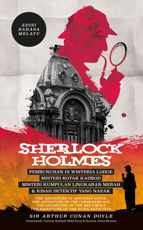 Sherlock Holmes: Pembunuhan di Wisteria Lodge, Misteri Kotak Kadbod, Misteri Kumpulan Lingkaran Merah & Kisah Detektif yang Nazak (Edisi Bahasa Melayu) - MPHOnline.com