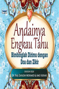 Andainya Engkau Tahu: Bimbinglah Dirimu dengan Doa dan Zikir - MPHOnline.com