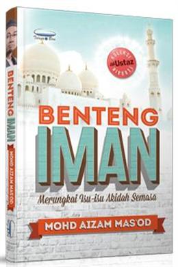 Benteng Iman: Merungkai Isu-Isu Akidah Semasa - MPHOnline.com