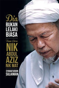 Dia Bukan Lelaki Biasa: Tuan Guru Nik Abdul Aziz Nik Mat - MPHOnline.com