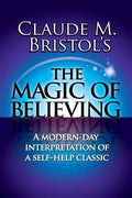 Claude M. Bristol's The Magic of Believing: A Modern-Day Interpretation of a Self-Help Classic - MPHOnline.com