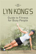 Lyn Kong's Guide to Fitness for Busy People (MPH Masterclass Series) - MPHOnline.com