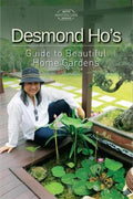 Desmond Ho's Guide to Beautiful Home Gardens (MPH Masterclass Series) - MPHOnline.com