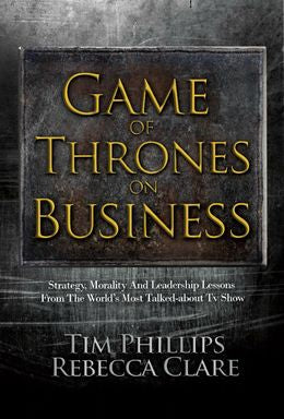 Game of Thrones on Business: Strategy, Morality and Leadership Lessons from the World's Most Talked-About TV Show - MPHOnline.com