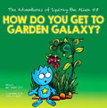 The Adventures of Squirky the Alien #5: How Do You Get to Garden Galaxy? - MPHOnline.com