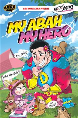 Siri Komik Ana Muslim: My Abah My Hero - MPHOnline.com