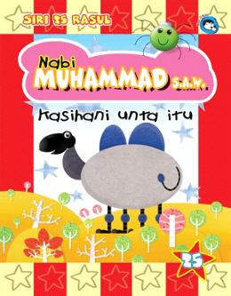 Siri 25 Rasul: Nabi Muhammad S.A.W. - Kasihan Unta Itu - MPHOnline.com