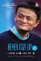 Never Give Up: Jack Ma in His Own Words (Edisi Bahasa Melayu) - MPHOnline.com