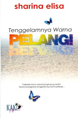 Tenggelamnya Warna Pelangi: Tiadakah Warna Cerita di Penghujung Cerita? Suramnya Bagaikan Tenggelamnya Warna Pelangi... - MPHOnline.com