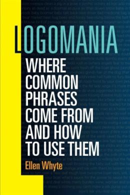 Logomania: Where Common Phrases Come From and How to Use Them - MPHOnline.com