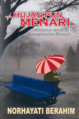 ... Hujan Pun Menari...Keikhlasan Lelaki itu Menghambat Jiwanya - MPHOnline.com