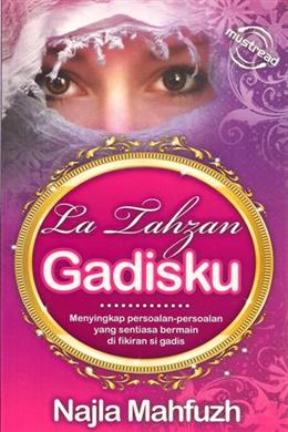 La Tahzan Gadisku: Menyingkap Persoalan-Persoalan yang Sentiasa Bermain di Fikiran Si Gadis - MPHOnline.com