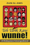 Teh Tarik Kaw Wunne!: A Malaysian Smorgasbord - MPHOnline.com