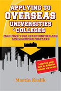 Applying to Overseas University & Colleges: Maximize Your Opportunities and Avoid Common Mistakes: A Practical Guide Book for Malaysian Student and Parents - MPHOnline.com
