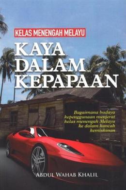 Kelas Menengah Melayu: Kaya dalam Kepapaan - MPHOnline.com