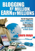 Blogging by Milliion, Earn by Millions: How the Young Savvies Earn Millions by Blogging, Totally Committed to Their Current Job, Yet Still Progress in Their Career - MPHOnline.com