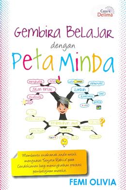 Gembira Belajar dengan Peta Minda: Membantu Anak-Anak Anda untuk Menguasai "Senjata Rahsia" para Cendekiawan Bagi Meningkatkan Prestasi Pembelajaran Mereka - MPHOnline.com