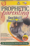 PROPHETIC PARENTING - CARA NABI S.A.W. MENDIDIK ANAK - MPHOnline.com