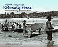 Sejarah Bergambar Seberang Perai / Province Wellesley: A Pictorial History - MPHOnline.com