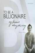 To Be a Billionaire: My Lessons Along the Way - MPHOnline.com
