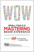 Small Fish 2.0 Mastering Brand Experience: Simple and Proven Methods of Creating a Brand Worth Sharing - MPHOnline.com