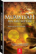 Mu'awiyah Bin Abu Sufyan: Kebenaran di Sebalik Fitnah - MPHOnline.com