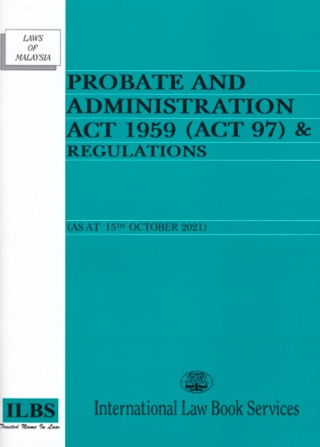 Probate and Administration Act 1959 (Act 97) & Regulations (as at 15th October 2021) - MPHOnline.com