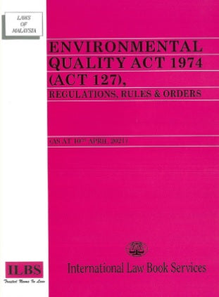 Environmental Quality Act 11974 (Act 127) , Regulations, Rules & Orders - As At 10th April 2021 - MPHOnline.com