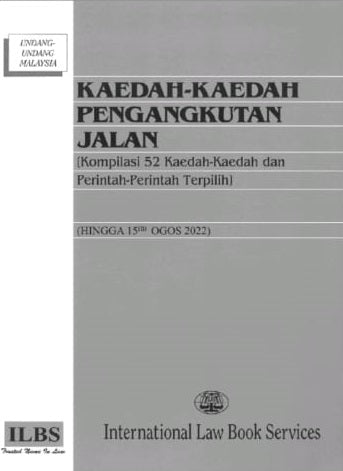 Kaedah-Kaedah Pengangkutan Jalan [Kompilasi 52 Kaedah-Kaedah Dan Perintah-Perintah Terpilih] (Hingga 15hb Ogos 2022) - MPHOnline.com