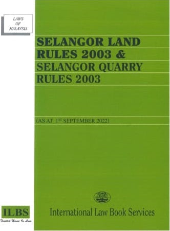 Selangor Land Rules 2003 & Selangor Quarry Rules 2003 (As At 1st September 2022) - MPHOnline.com