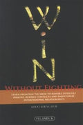 Win Without Fighting: Learn from Sun Tzu How to Handle Difficult Persons, Resolve Conflicts & Enjoy Relationships - MPHOnline.com