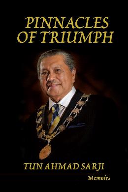 Pinnacles of Triumph: Tun Ahmad Sarji Memoirs - MPHOnline.com