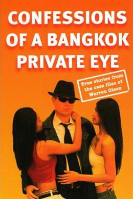 Confessions of a Bangkok Private Eye: True Stories from the Case Files of Warren Olson - MPHOnline.com